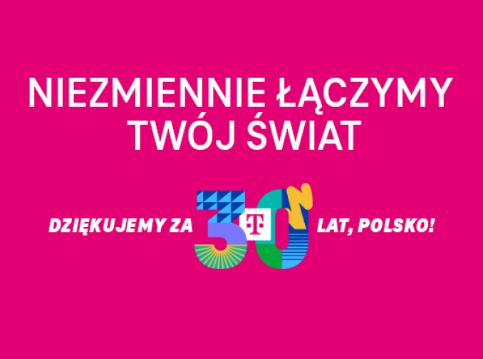 Niezmiennie łączymy twój świat, Dziękujemy za 30 lat, Polsko