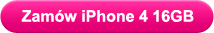 Zam�w iPhone 4 16GB