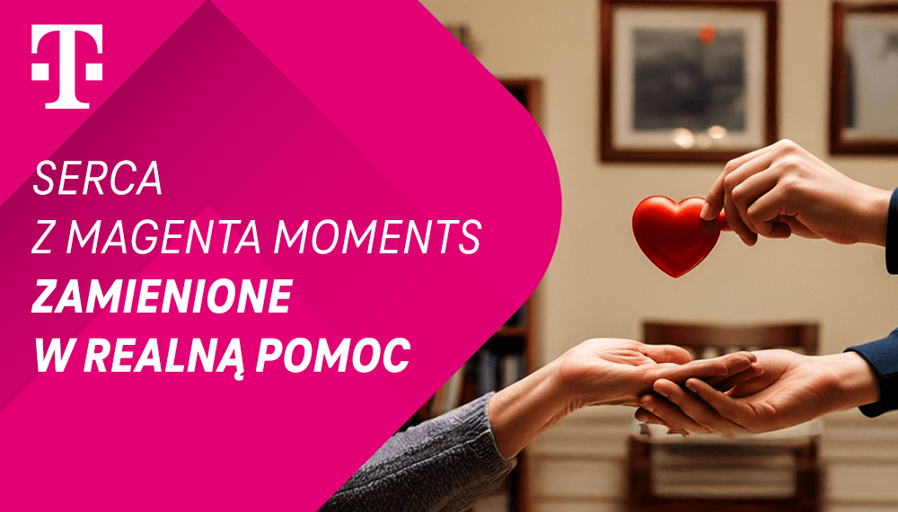 Serca z Magenta Moments zamienione w realną pomoc