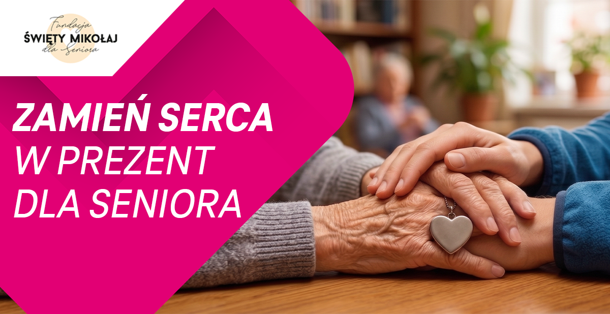 ZAMIEŃ SERCA W PREZNT DLA SENIORA