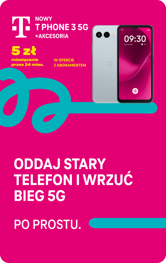 NOWY T PHONE 3 5G + akcesoria 5 zł miesięcznie przez 24 mies. W OFERCIE Z ABONAMENTEM ODDAJ STARY TELEFON I WRZUĆ BIEG 5G PO PROSTU.